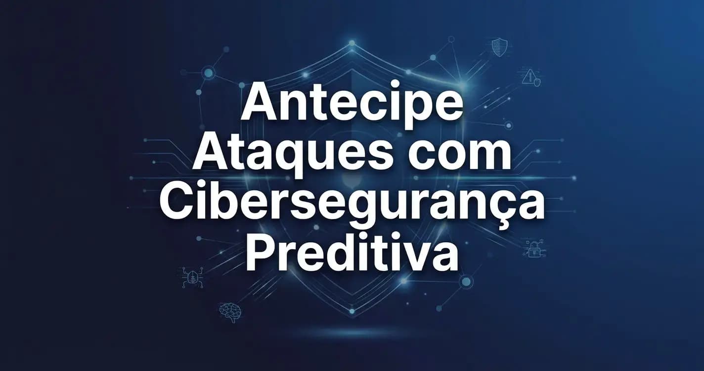 cibersegurança preditiva cibersegurança preditiva
